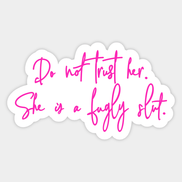 Do Not Trust Her Mean Girls Burn Book Quote Sticker by Asilynn